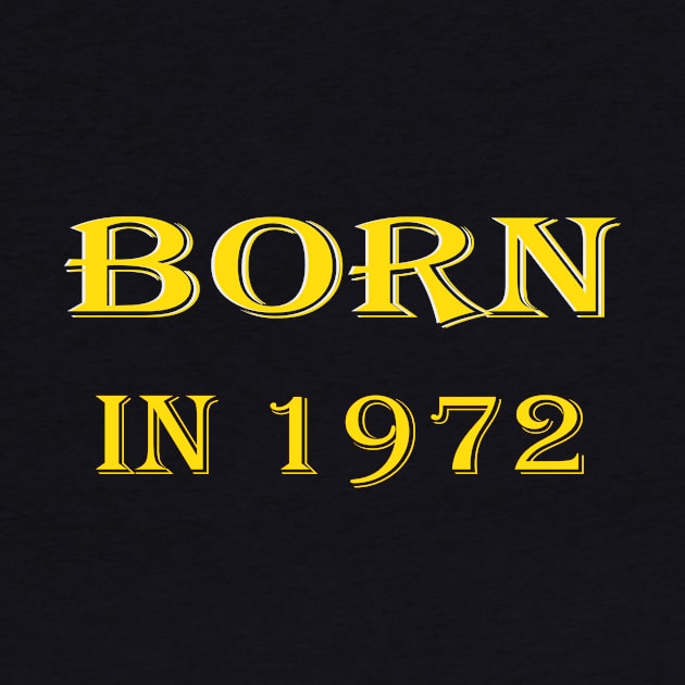 born in 1972 T-shirt design by ARTA-ARTS-DESIGNS